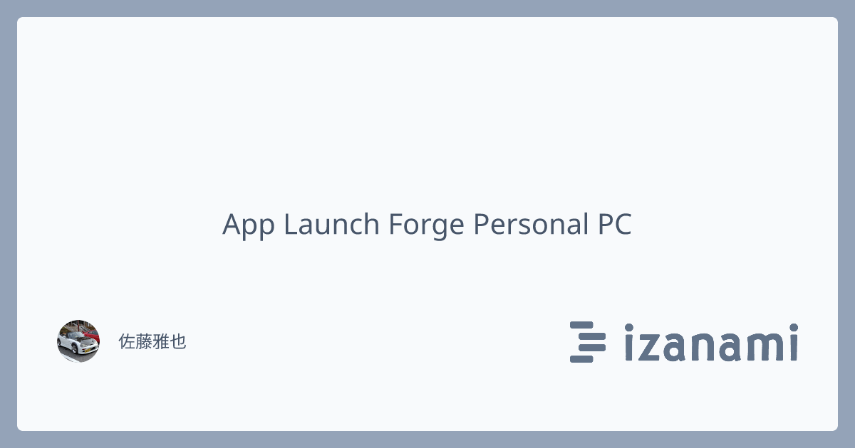App Launch Forge Personal PC - izanami